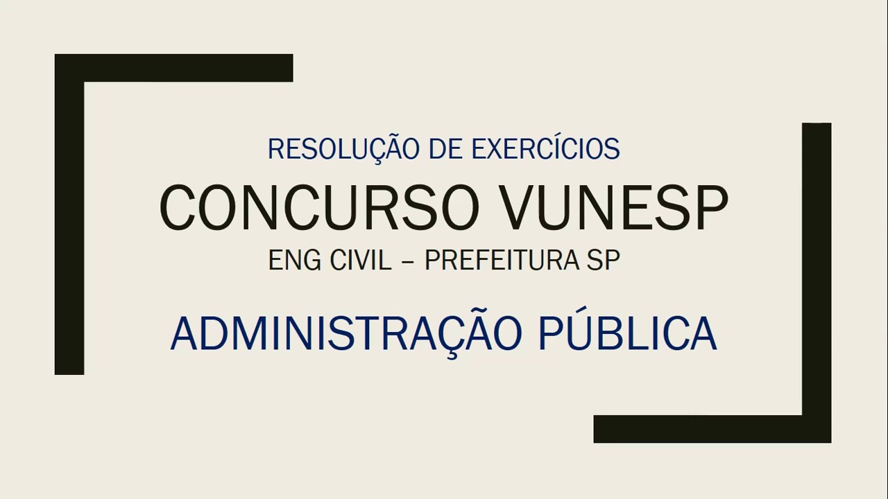 Resolução Vunesp – Concurso Prefeitura de São Paulo – Engenheiro Civil 2018 – Administração Pública