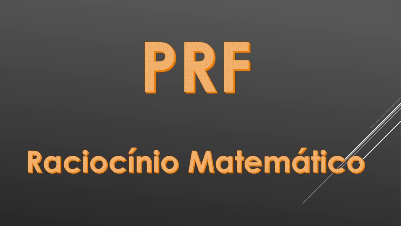 Resolução Polícia Rodoviária Federal (PRF) – Raciocínio Matemático – Concurso 2018