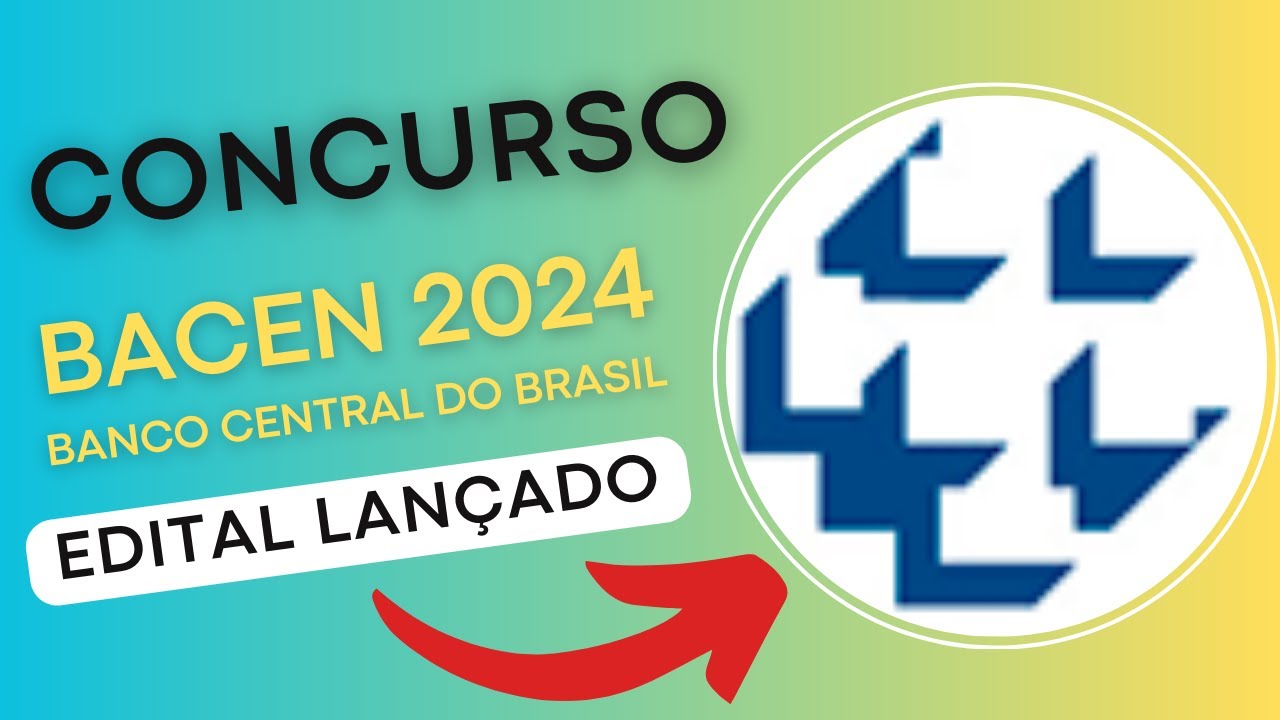 CONCURSO BACEN 2024 | Banco Central do Brasil | Edital e Material de Estudos | Concurso Público