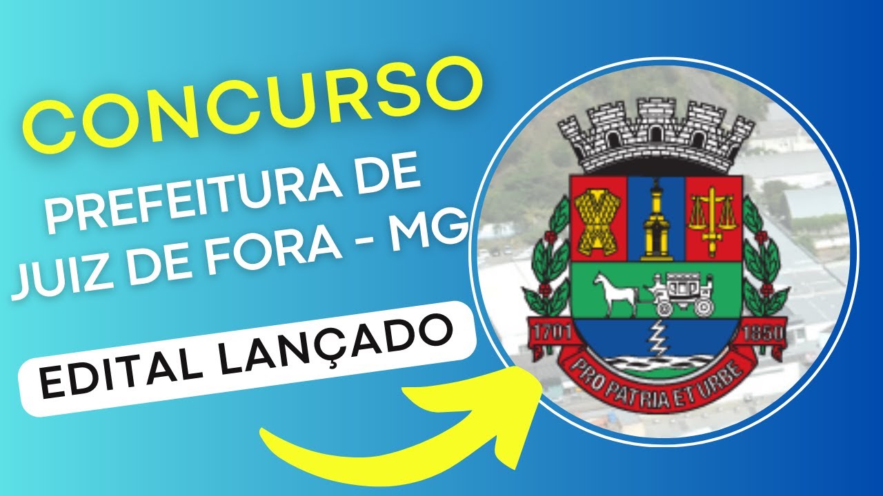 CONCURSO PREFEITURA DE JUIZ DE FORA – MG 2024 | Edital e Material de Estudos | Concurso Público