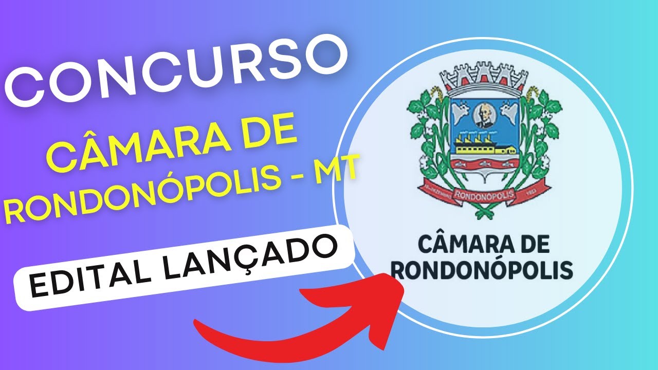 CONCURSO CÂMARA DE RONDONÓPOLIS – MT 2024 | Edital e Material de Estudos | Concurso Público