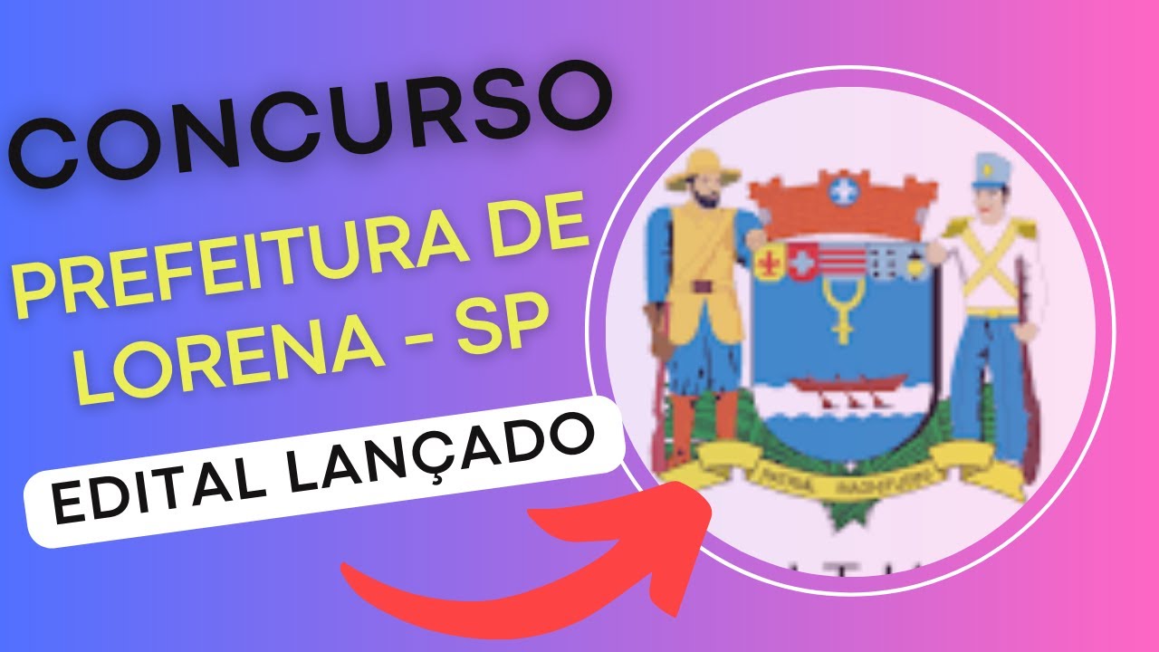 CONCURSO PREFEITURA DE LORENA – SP 2024 | Edital e Apostilas | Concurso Público