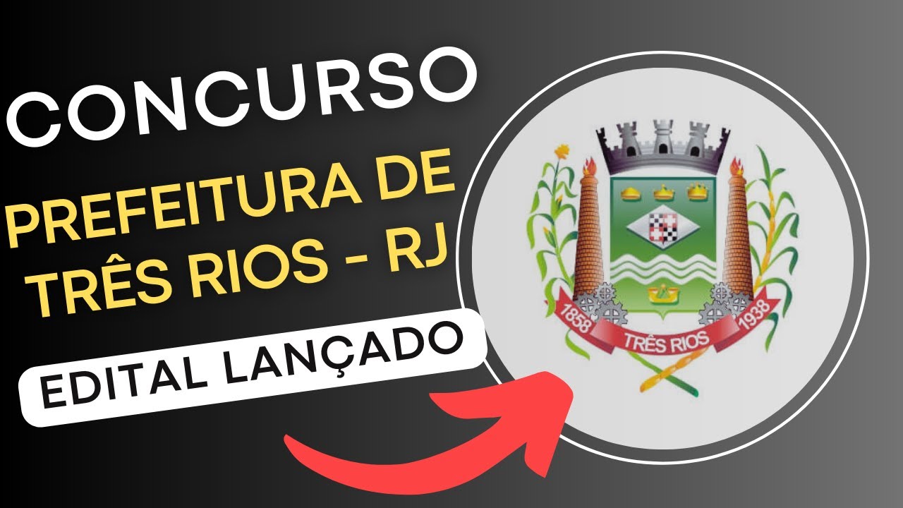 CONCURSO PREFEITURA DE TRÊS RIOS – RJ 2024 | Edital e Apostilas | Concurso Público