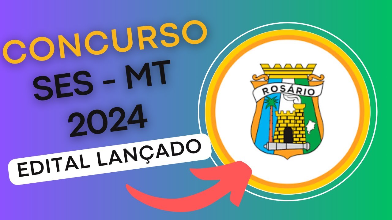 CONCURSO SES – MT 2024 | Secretaria de Estado e Saúde de Mato Grosso | Edital e Material de Estudos