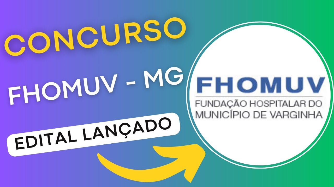 CONCURSO FHOMUV – MG 2024 | Fundação Hospitalar do Município de Varginha | Edital e Apostila