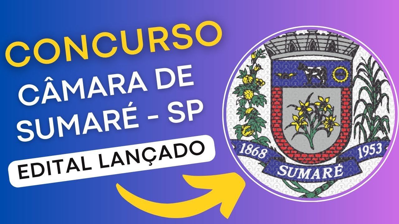 CONCURSO CÂMARA MUNICIPAL DE SUMARÉ – SP | Edital e Apostila | Concurso Público