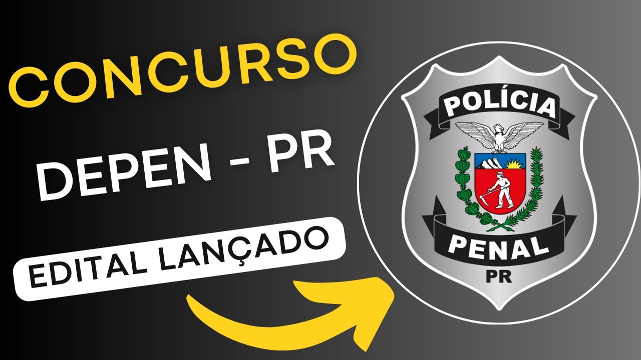 CONCURSO DEPEN – PR 2024 | Secretaria de Segurança do Paraná | Edital e Apostila | Concurso Público