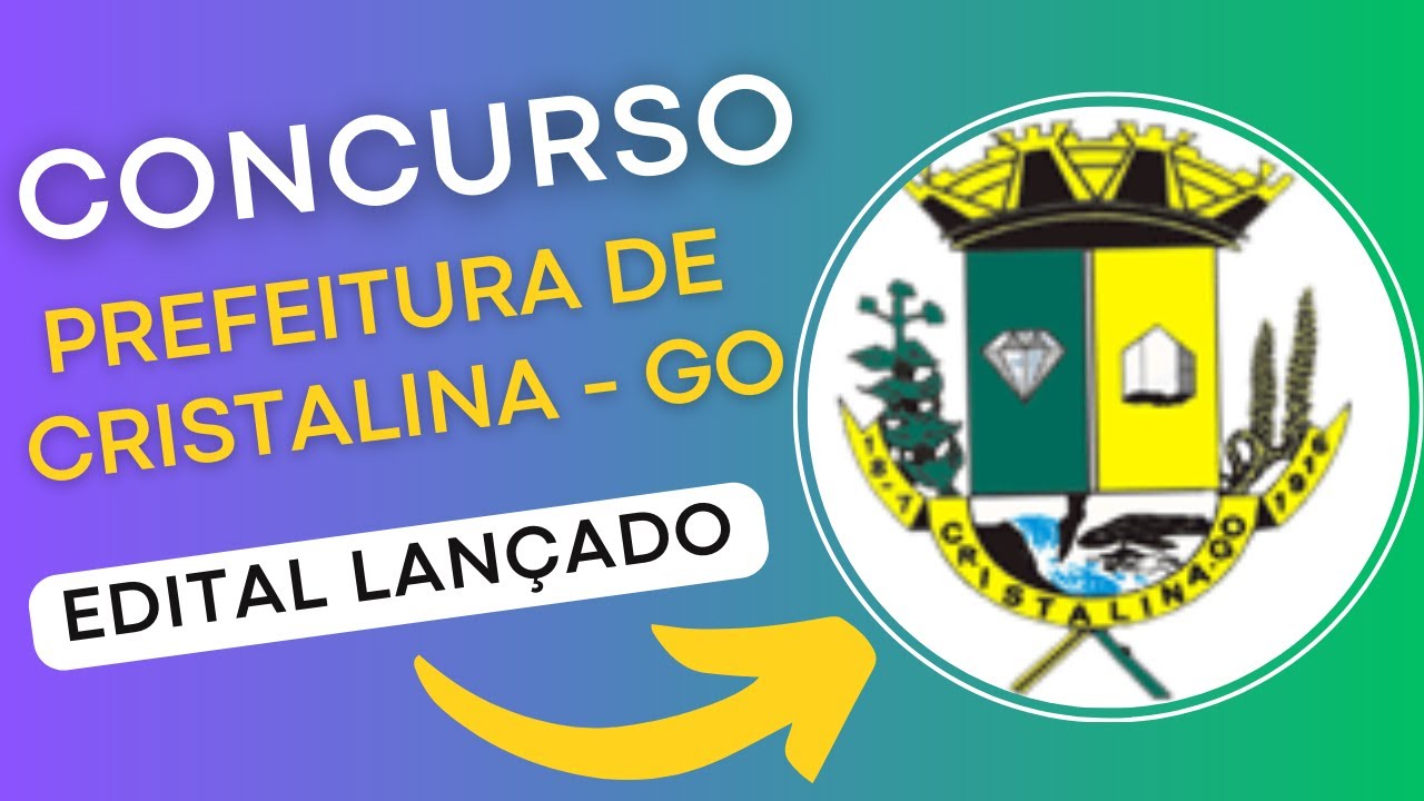 CONCURSO PREFEITURA DE CRISTALINA – GO 2024 | Edital e Material de Estudos | Concurso Público