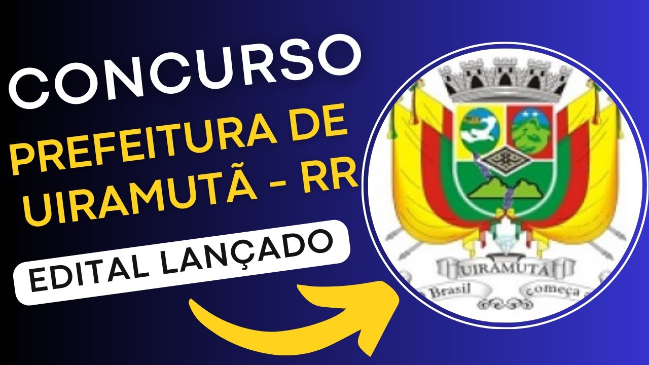 CONCURSO PREFEITURA DE UIRAMUTÃ – RR 2024 | Edital e Material de Estudos | Concurso Público