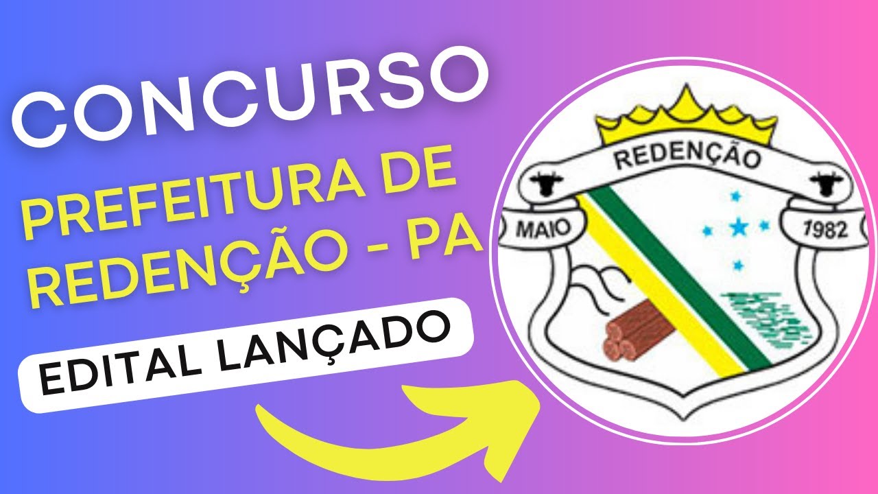 CONCURSO PREFEITURA DE REDENÇÃO – PA 2024 | Edital e Material de Estudos | Concurso Público