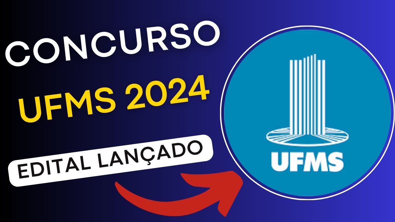 CONCURSO UFMS 2024 | Universidade Federal do Mato Grosso do Sul | Edital e Material de Estudos