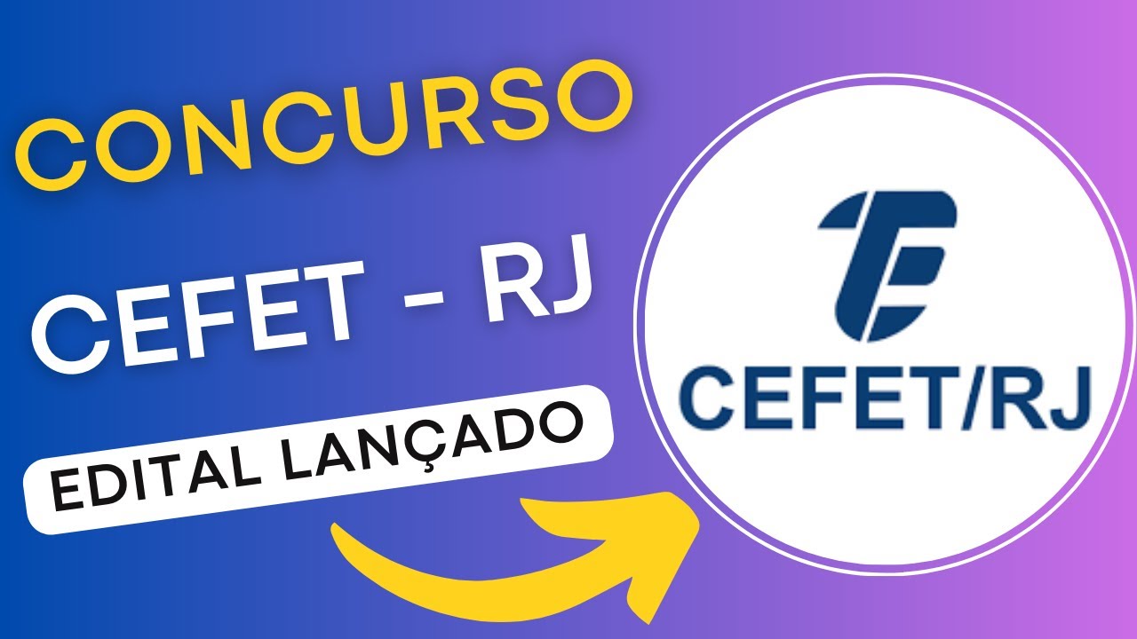 CONCURSO CEFET – RJ 2024 | Centro Federal de Educação Tecnológica Celso Suckow da Fonseca | Edital