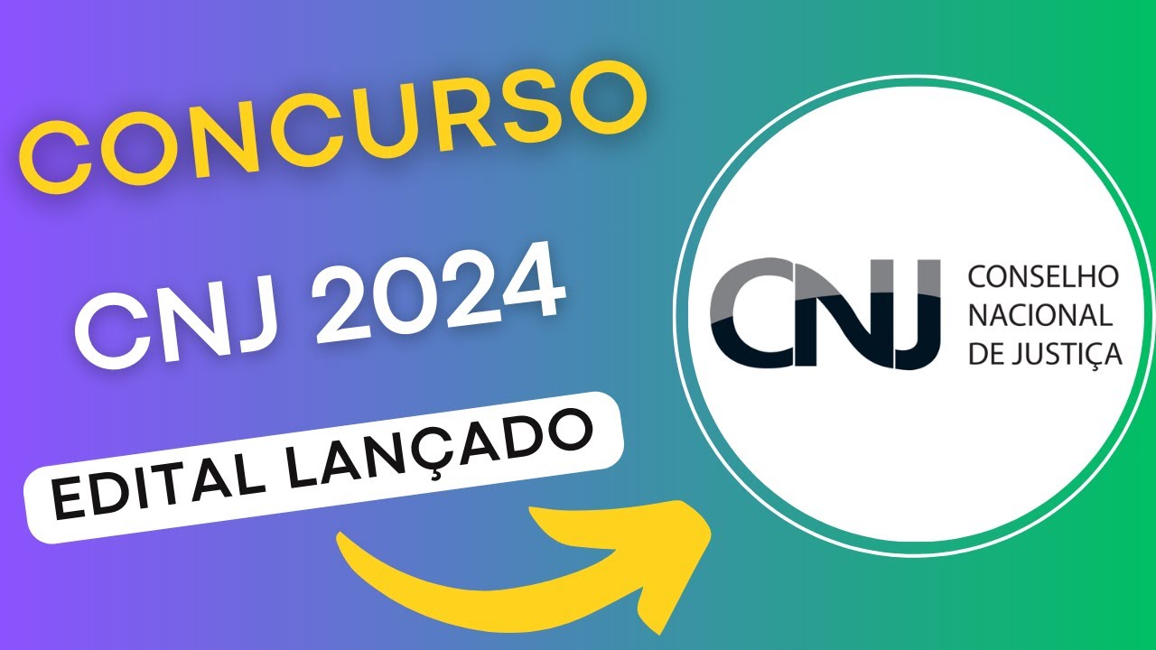 CONCURSO CNJ 2024 | Conselho Nacional de Justiça | Edital e Material de Estudos | Concurso Público