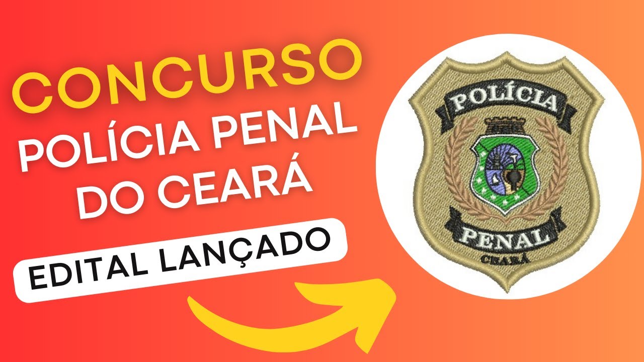 CONCURSO POLÍCIA PENAL CE 2024 | Edital e Material de Estudos | Concurso Público