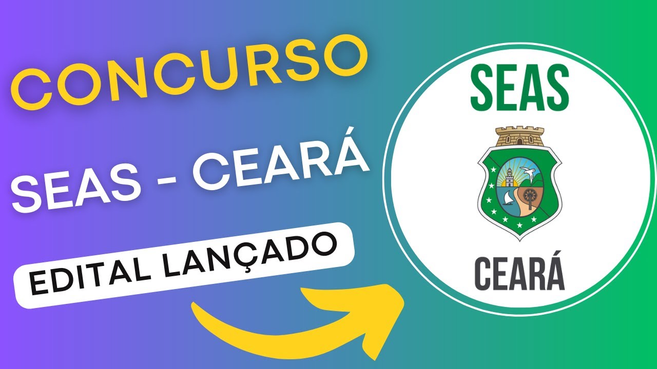 CONCURSO SEAS CE | Sistema de Atendimento Socioeducativo do Estado do Ceará | Edital e Apostila