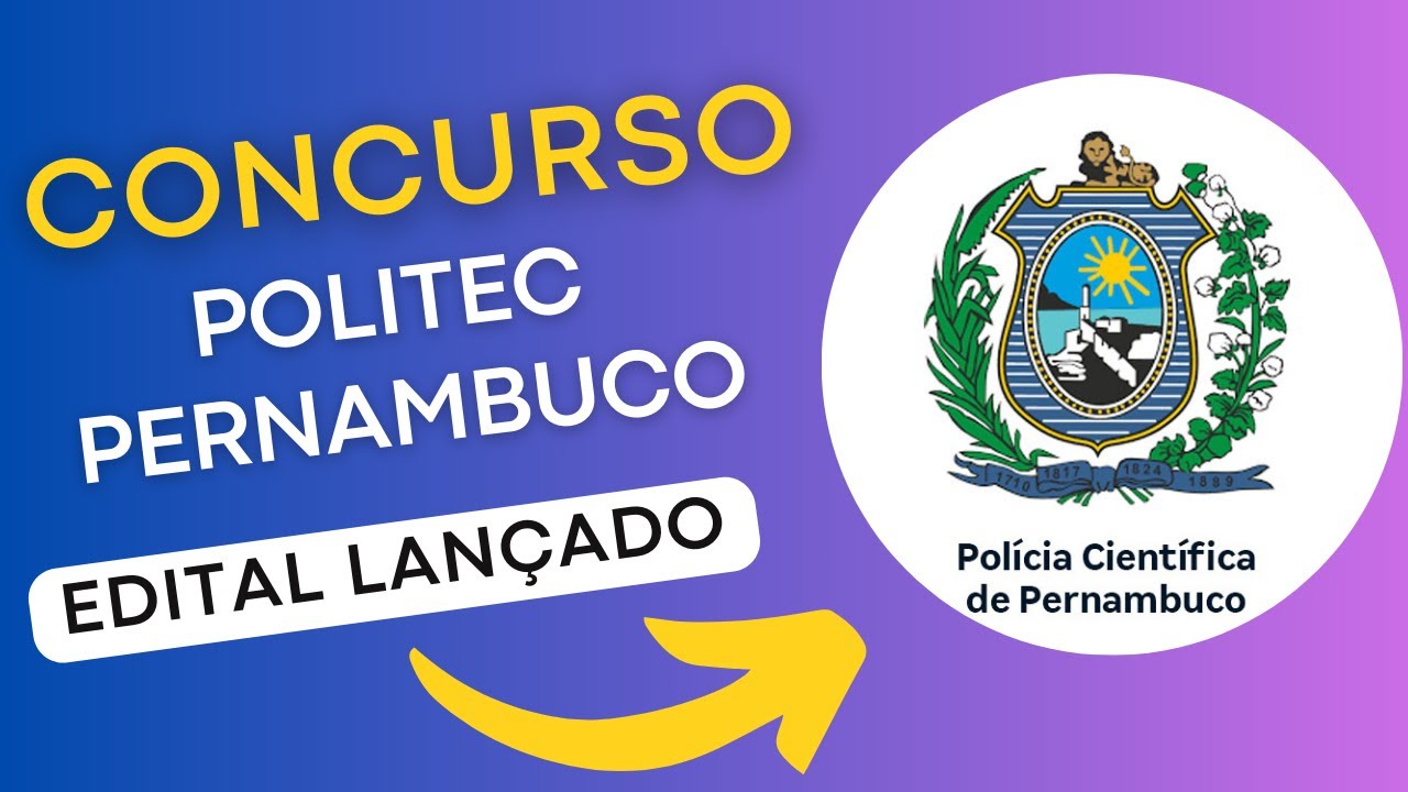 CONCURSO POLITEC PE | Polícia Científica de Pernambuco | Edital | Concursos Abertos