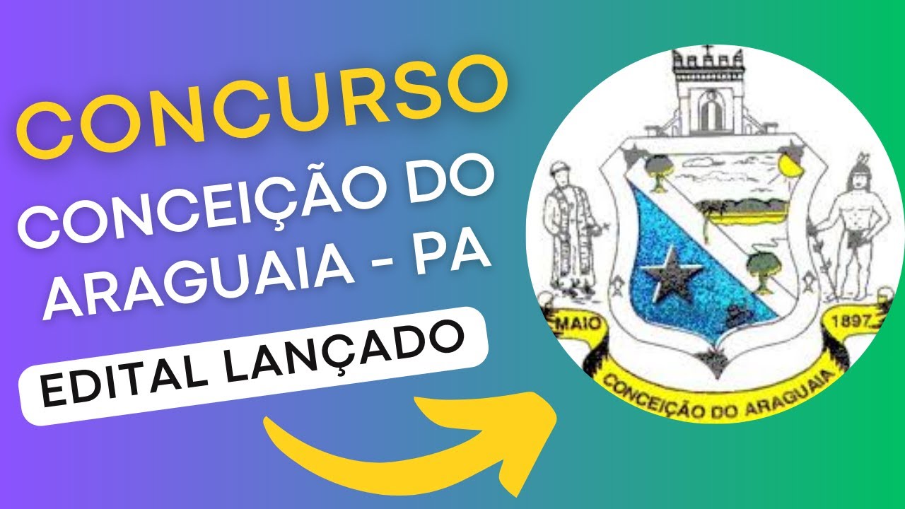 CONCURSO CONCEIÇÃO DO ARAGUAIA PA | Edital e Material de Estudos