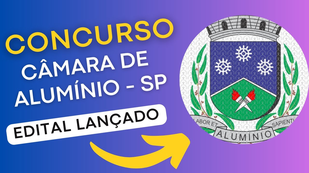 CONCURSO CÂMARA MUNICIPAL DE ALUMÍNIO SP | Edital e Material de Estudos | Concurso Público