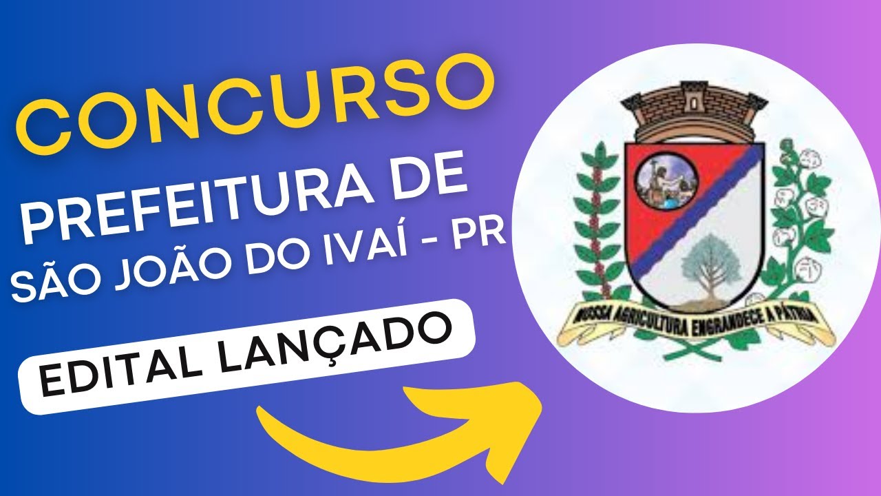 CONCURSO SÃO JOÃO DO IVAÍ PR | Edital e Material de Estudos | Concurso Público