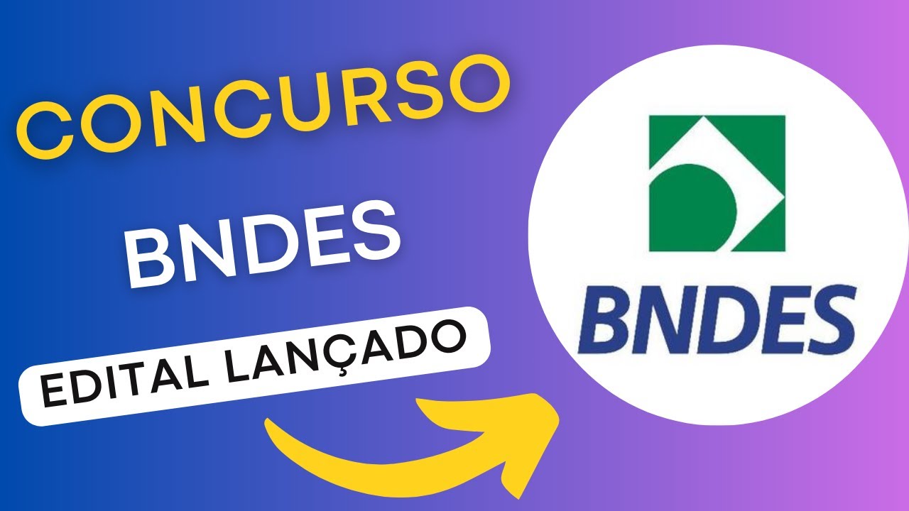 CONCURSO BNDES | Edital e Material de Estudos | Concurso Público