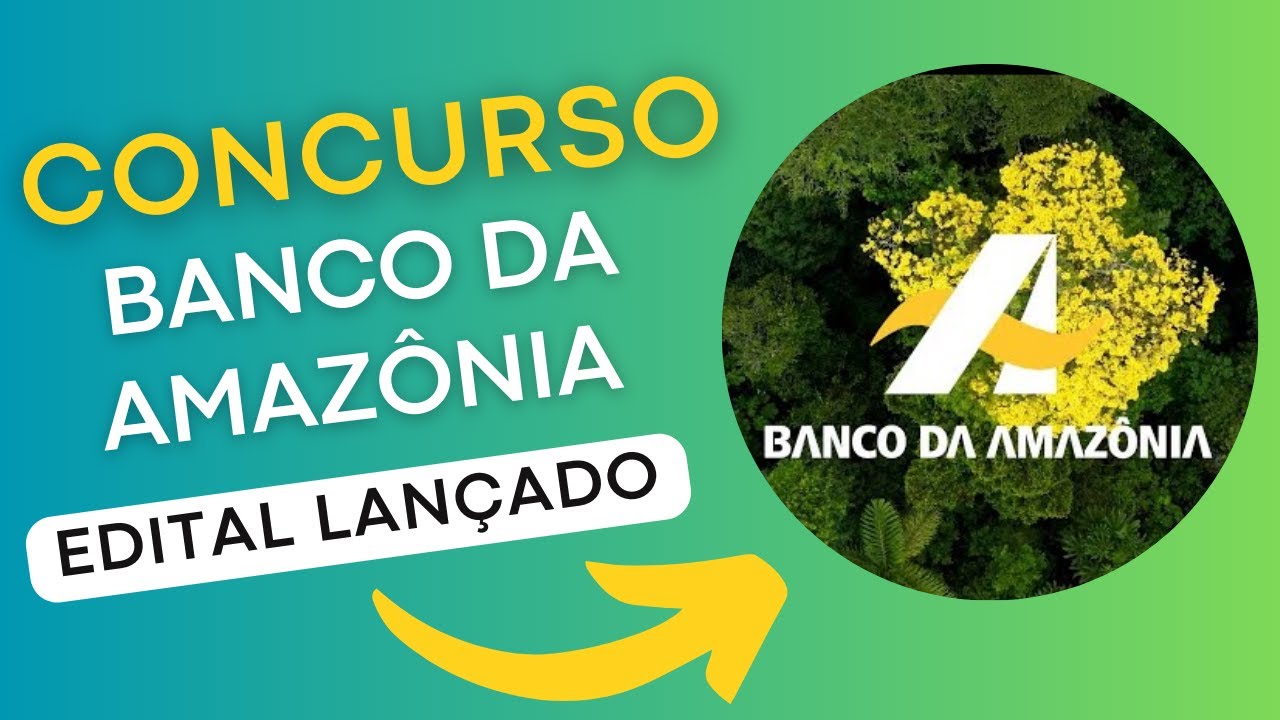 CONCURSO BANCO DA AMAZÔNIA PA | Edital e Material de Estudos | Concurso Público