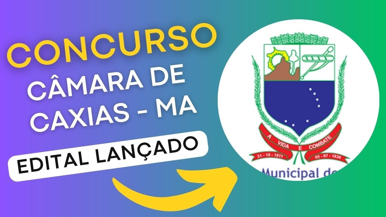 CONCURSO CÂMARA MUNICIPAL DE CAXIAS MA | Edital e Material de Estudos | Concurso Público