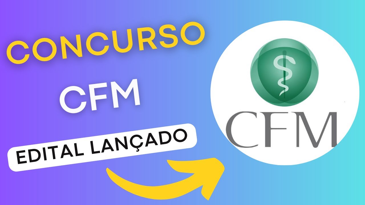 CONCURSO CFM | Edital e Material de Estudos | Concurso Público