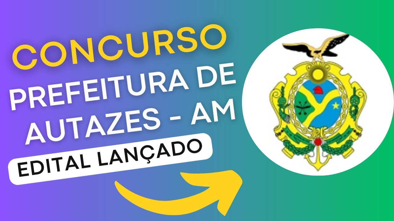 CONCURSO AUTAZES AM | Edital e Material de Estudos | Concurso Público