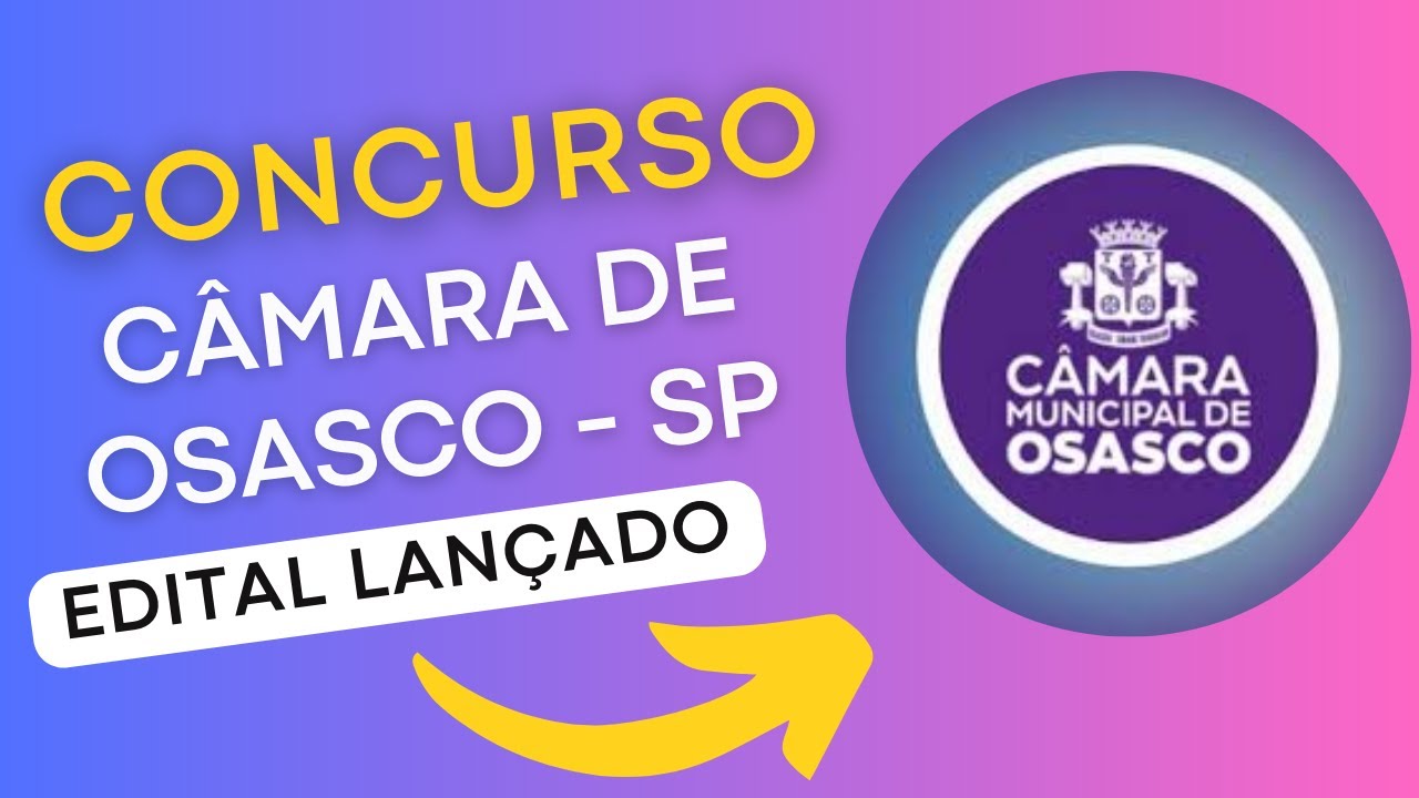 CONCURSO CÂMARA MUNICIPAL DE OSASCO SP | Edital e Material de Estudos | Concurso Público